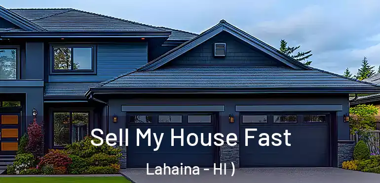  Sell My House Fast Lahaina - HI )