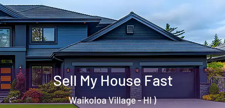  Sell My House Fast Waikoloa Village - HI )