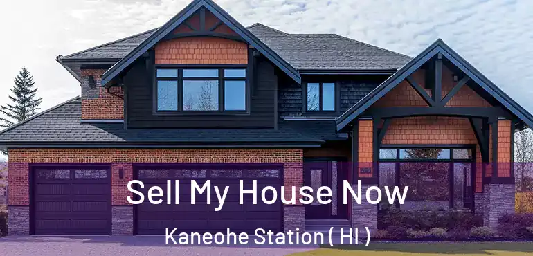  Sell My House Now Kaneohe Station ( HI )