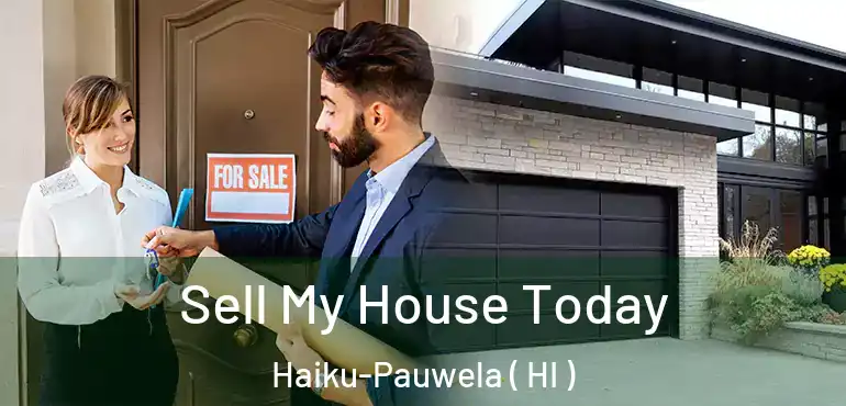  Sell My House Today Haiku-Pauwela ( HI )
