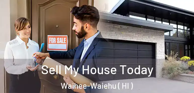  Sell My House Today Waihee-Waiehu ( HI )