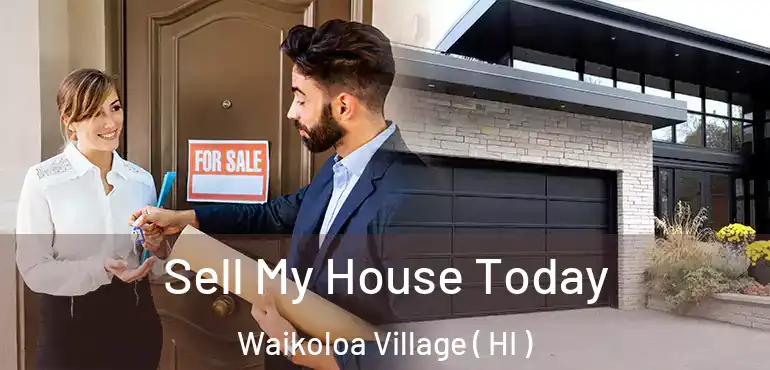  Sell My House Today Waikoloa Village ( HI )