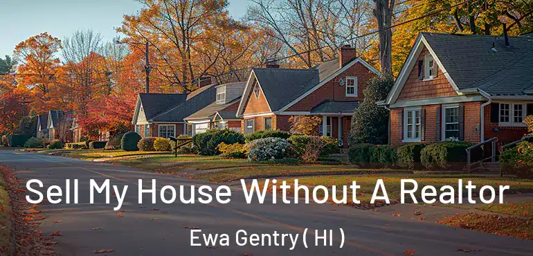  Sell My House Without A Realtor Ewa Gentry ( HI )