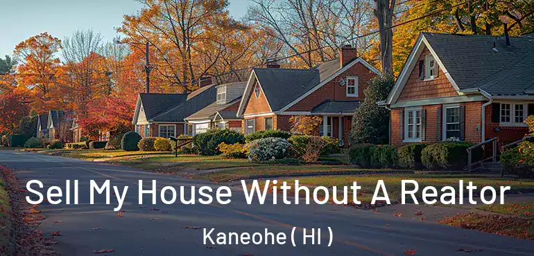  Sell My House Without A Realtor Kaneohe ( HI )