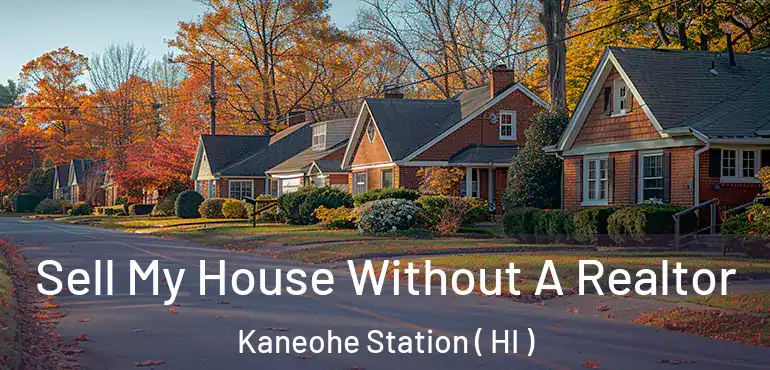  Sell My House Without A Realtor Kaneohe Station ( HI )