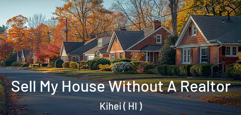  Sell My House Without A Realtor Kihei ( HI )