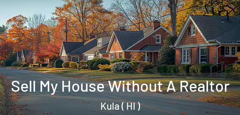  Sell My House Without A Realtor Kula ( HI )