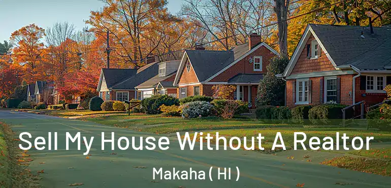  Sell My House Without A Realtor Makaha ( HI )