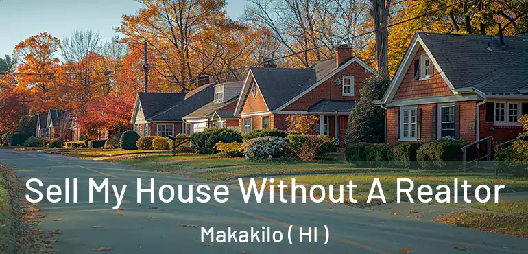 Sell My House Without A Realtor Makakilo ( HI )