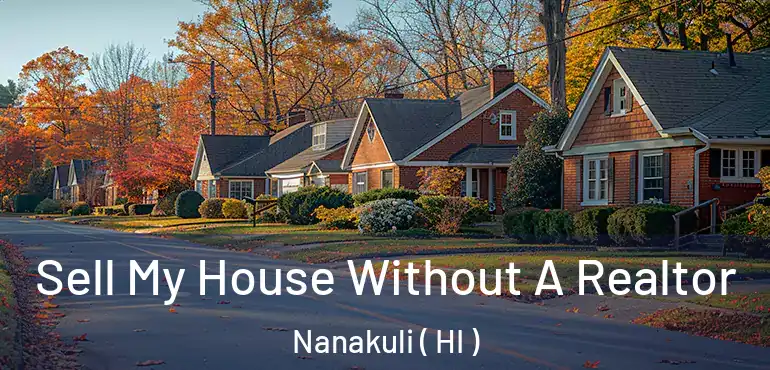  Sell My House Without A Realtor Nanakuli ( HI )
