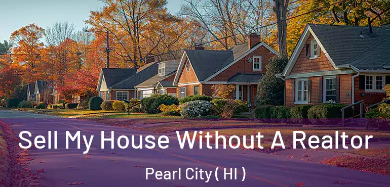  Sell My House Without A Realtor Pearl City ( HI )