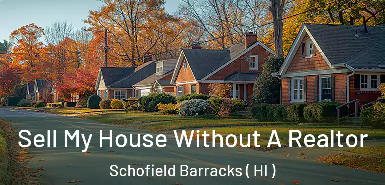  Sell My House Without A Realtor Schofield Barracks ( HI )