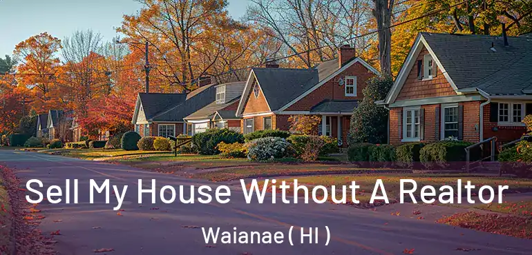  Sell My House Without A Realtor Waianae ( HI )