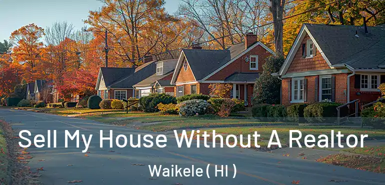  Sell My House Without A Realtor Waikele ( HI )