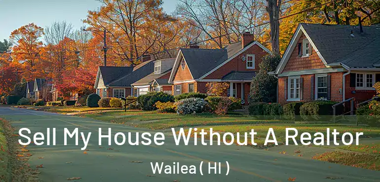  Sell My House Without A Realtor Wailea ( HI )