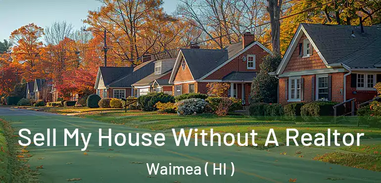  Sell My House Without A Realtor Waimea ( HI )
