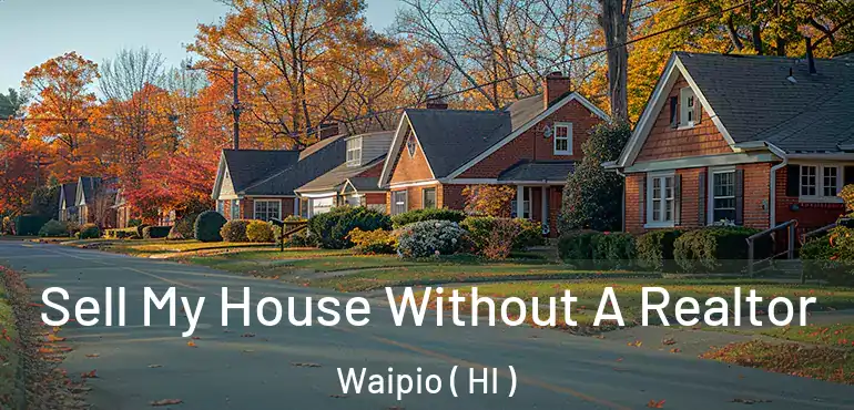  Sell My House Without A Realtor Waipio ( HI )