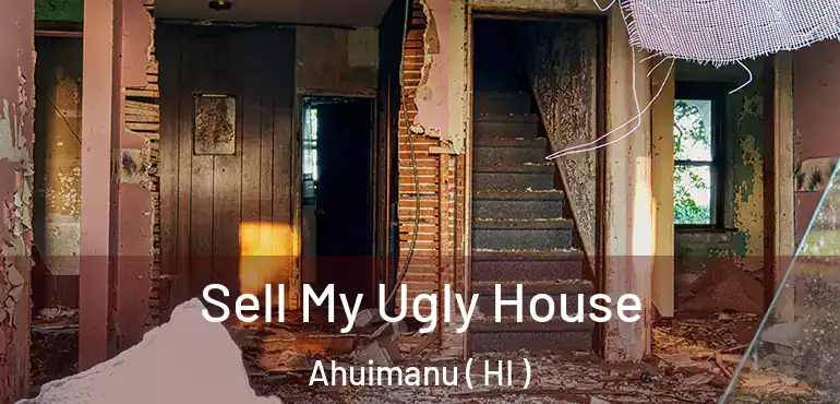  Sell My Ugly House Ahuimanu ( HI )