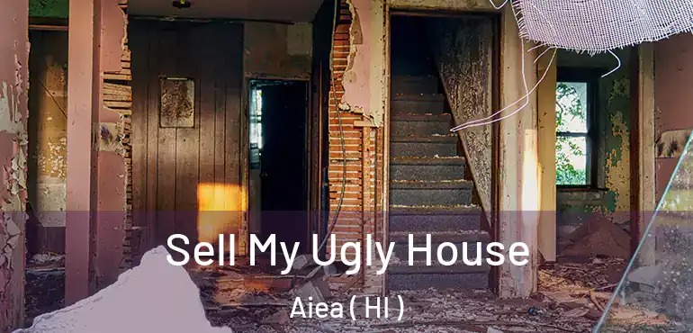  Sell My Ugly House Aiea ( HI )