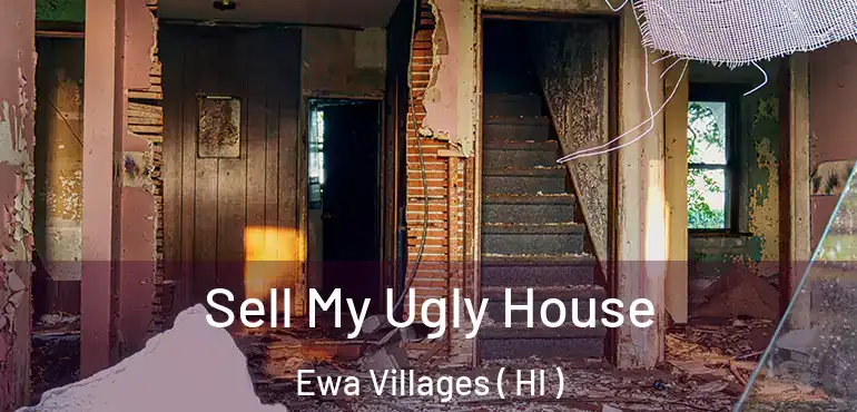  Sell My Ugly House Ewa Villages ( HI )