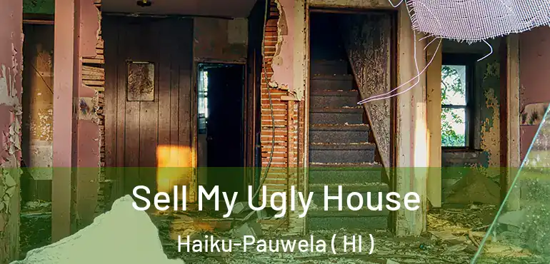  Sell My Ugly House Haiku-Pauwela ( HI )