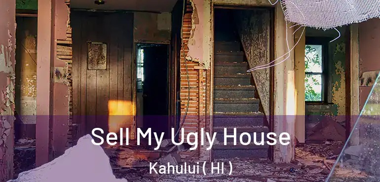  Sell My Ugly House Kahului ( HI )
