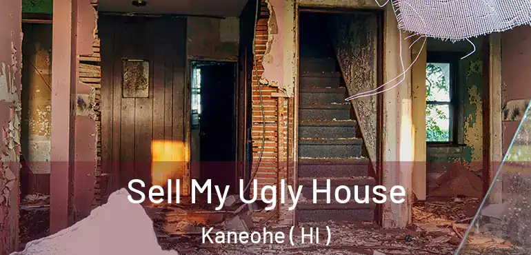  Sell My Ugly House Kaneohe ( HI )