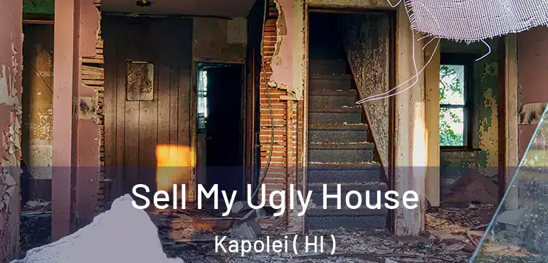  Sell My Ugly House Kapolei ( HI )
