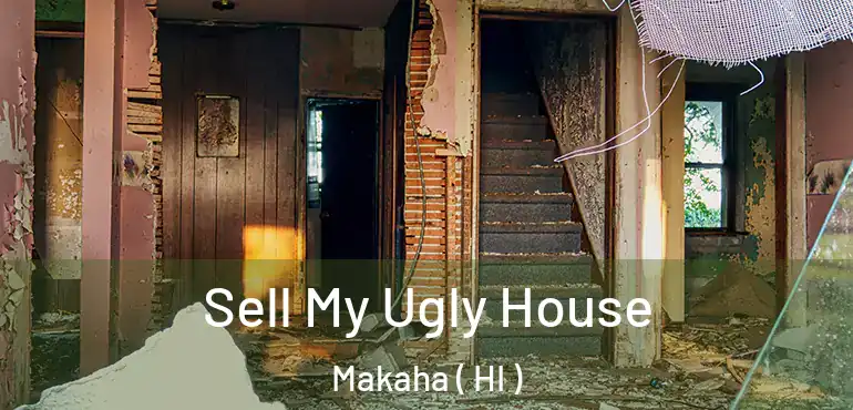  Sell My Ugly House Makaha ( HI )