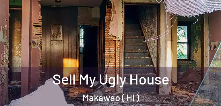 Sell My Ugly House Makawao ( HI )