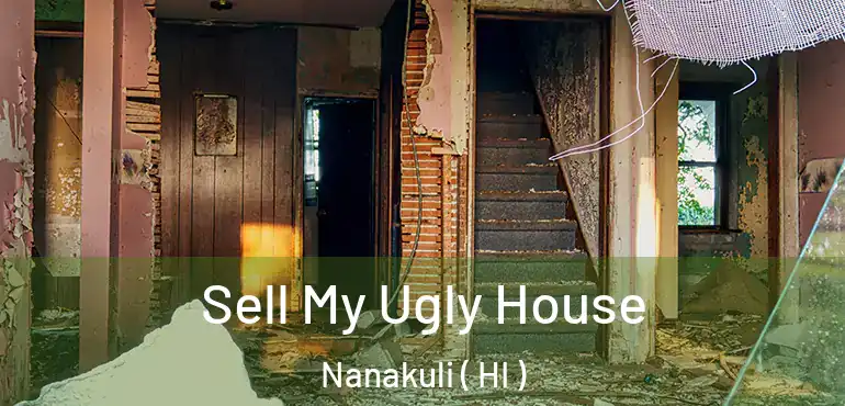  Sell My Ugly House Nanakuli ( HI )