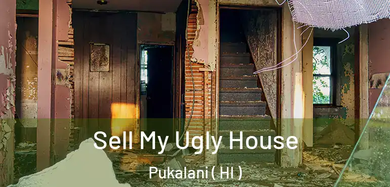  Sell My Ugly House Pukalani ( HI )