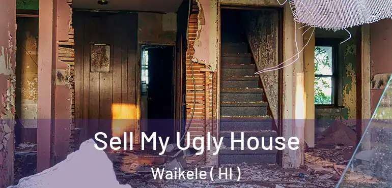  Sell My Ugly House Waikele ( HI )