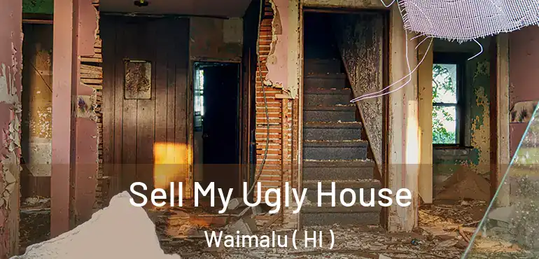  Sell My Ugly House Waimalu ( HI )