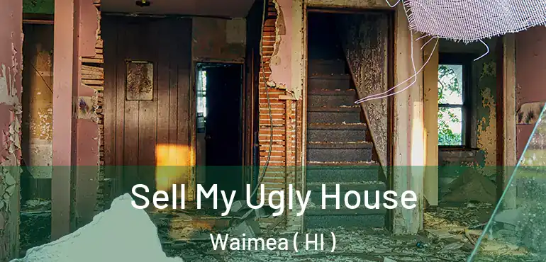  Sell My Ugly House Waimea ( HI )