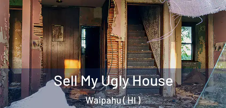  Sell My Ugly House Waipahu ( HI )