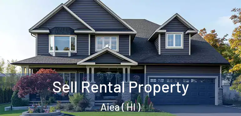  Sell Rental Property Aiea ( HI )