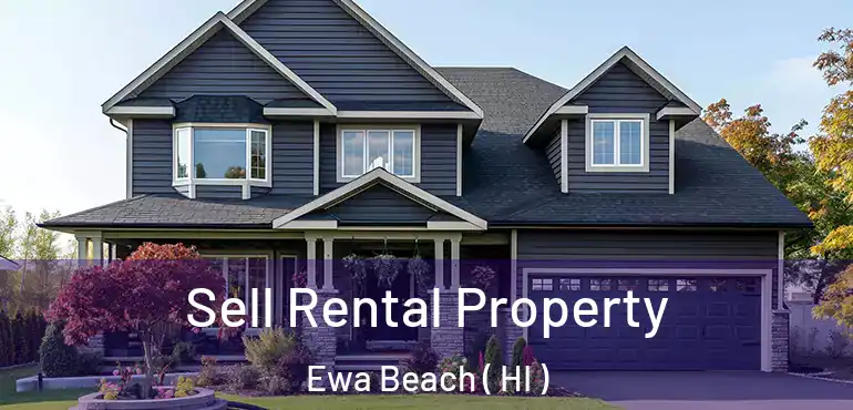  Sell Rental Property Ewa Beach ( HI )