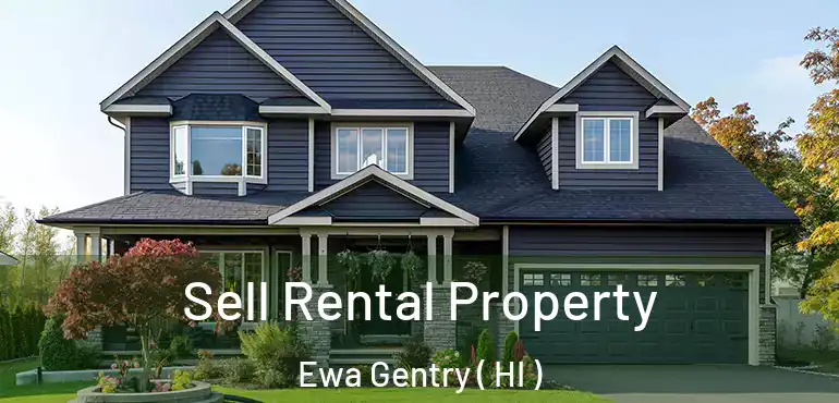  Sell Rental Property Ewa Gentry ( HI )