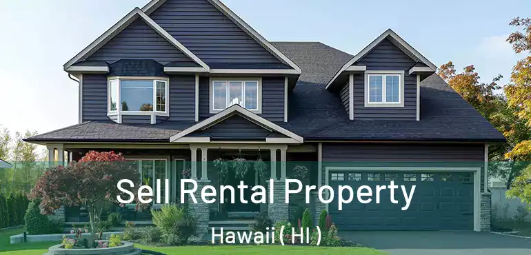  Sell Rental Property Hawaii ( HI )