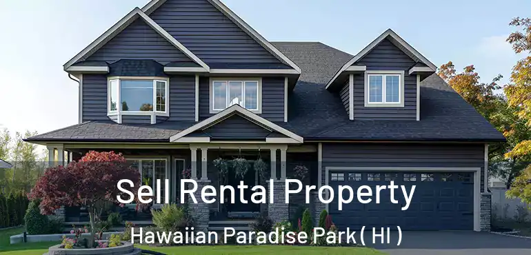  Sell Rental Property Hawaiian Paradise Park ( HI )