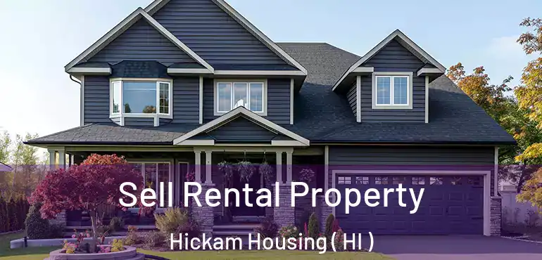  Sell Rental Property Hickam Housing ( HI )