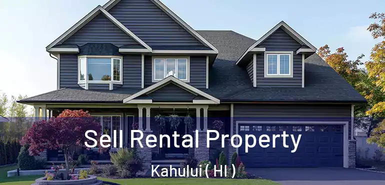  Sell Rental Property Kahului ( HI )
