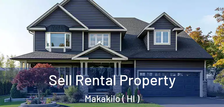  Sell Rental Property Makakilo ( HI )