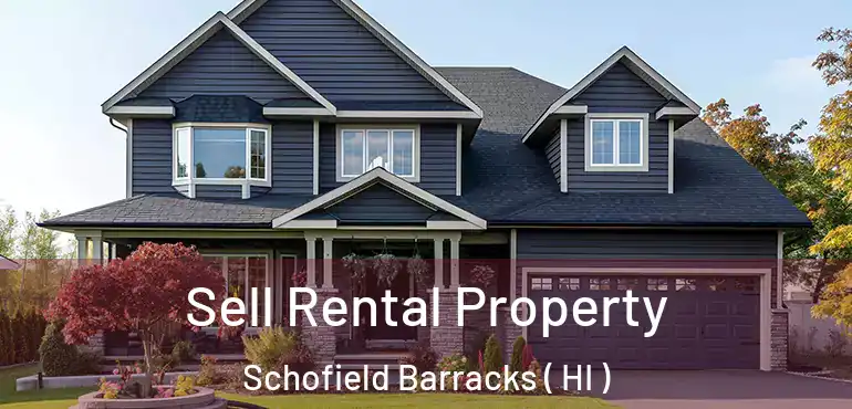  Sell Rental Property Schofield Barracks ( HI )