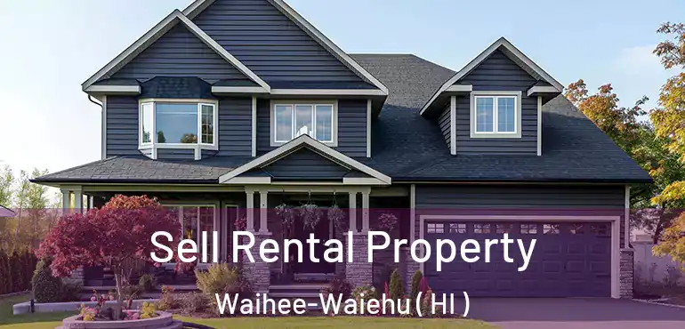  Sell Rental Property Waihee-Waiehu ( HI )