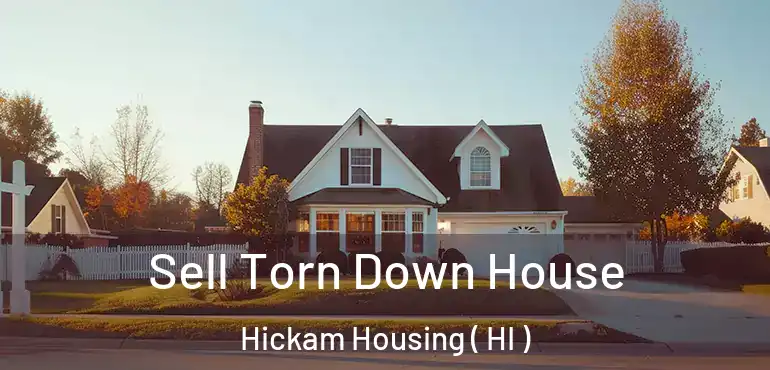  Sell Torn Down House Hickam Housing ( HI )