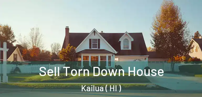  Sell Torn Down House Kailua ( HI )
