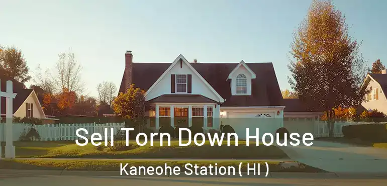  Sell Torn Down House Kaneohe Station ( HI )