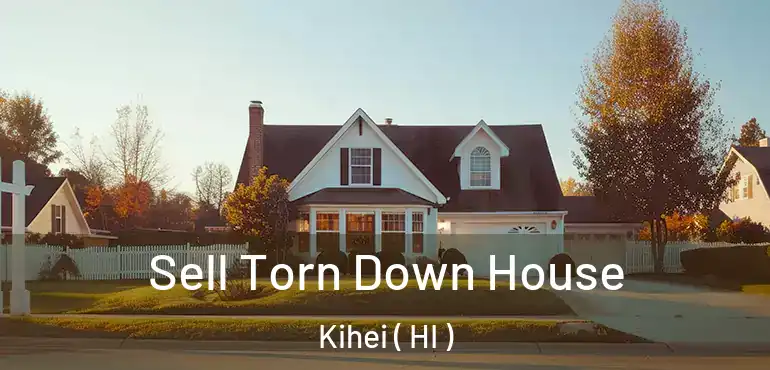 Sell Torn Down House Kihei ( HI )